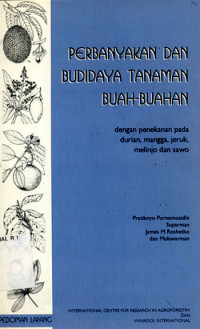 Image of Perbanyakan Dan Budidaya Tanaman Buah-Buahan : Dengan Penekanan Pada Durian, Mangga, Jeruk, Melinjo Dan Sawo