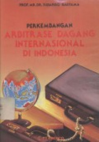 Image of Perkembangan Arbitrase Dagang Internasional Di Indonesia