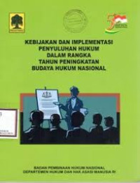 Image of Kebijakan Dan Implementasi Penyuluhan Hukum Dalam Rangka Tahun Peningkatan Budaya Hukum Nasional