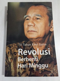 Image of 70 Tahun Emil Salim : Revolusi Berhenti Hari Minggu