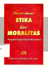 Image of Dasar-Dasar Etika Dan Moralitas (Pengantar Kajian Etika Profesi Hukum)