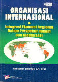 Image of Organisasi Internasional Dan Integrasi ekonomi Regional Dalam Perpektif Hukum Dan Globalisasi