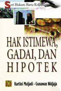 Image of Seri Hukum Harta Kekayaan : Hak Istimewa, Gadai Dan Hipotek