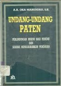Image of Undang-Undang Paten : Perlindungan Hukum Bagi Penemu Dan Sarana Menggairahkan Penemuan